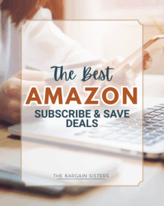 A person using a smartphone and laptop at a desk. Overlaid text reads: "The Best Amazon Subscribe & Save Deals. The Bargain Sisters share the best subscribe and save deals to help you save more every month.