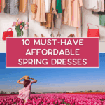 Closet with colorful spring dresses and accessories, text reads "10 Must-Have Affordable Spring Dresses," with a woman in a pink dress standing in a tulip field below.