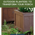 Two wooden outdoor planters filled with green plants and white flowers brighten a porch. Text reads, “Budget Outdoor Planters to Transform Your Porch. Read more. thebargainsisters.com.”.