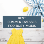 Flat lay of a blue and white striped dress and a yellow dress on a white wooden surface with lemons and outdoor planters, overlaid with the text "Best Summer Dresses for Busy Moms" and "thebargainsisters.com.