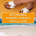 A person wears stylish white sandals against an orange background. Below, a beach scene features seashell sandals, a white sunhat, and sunglasses with waves in the distance. Text reads: "Affordable summer sandals you'll love.