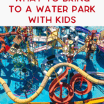 A colorful aerial view of a water park with twisty slides and water attractions, overlaid with text that reads, “What to bring to a water park with kids.”.