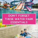 Colorful water slides and pool at a water park; below, an adult and child smile while riding an inflatable tube under a water feature. Text reads, "Don't Forget These Water Park Essentials.
