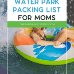 A person relaxing on a colorful inflatable tube in a water park, with water splashing nearby. Text overlay reads, "Easy Water Park Packing List for Moms. thebargainsisters.com.