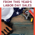 A hard hat, work gloves, and tools are placed on a wooden surface with an American flag. Text reads: "Top Picks from This Year's Labor Day Sales. Save this. thebargainsisters.com.