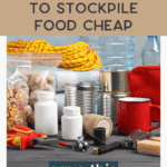 A variety of emergency supplies, including canned food, rope, flashlight, bottled water, and a red mug, arranged on a table with text: "Smart Ways to Stockpile Food Cheap. Save this. thebargainsisters.com".