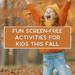 A joyful child in a yellow beanie and orange sweater throws autumn leaves in the air. Text overlay reads: "Fun screen-free activities for kids this fall.