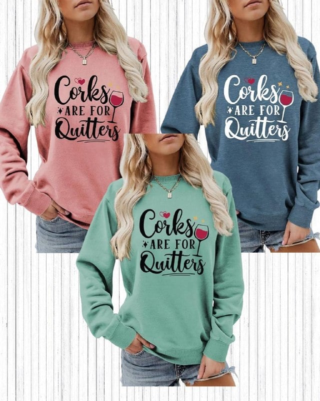 A women's crewneck sweatshirt printed with Corks Are for Quitters, featured in our Monday Deals.